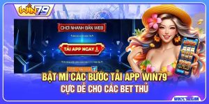 Bật Mí Các Bước Tải App WIN79 Cực Dễ Cho Các Bet Thủ