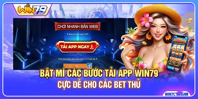 Bật Mí Các Bước Tải App WIN79 Cực Dễ Cho Các Bet Thủ